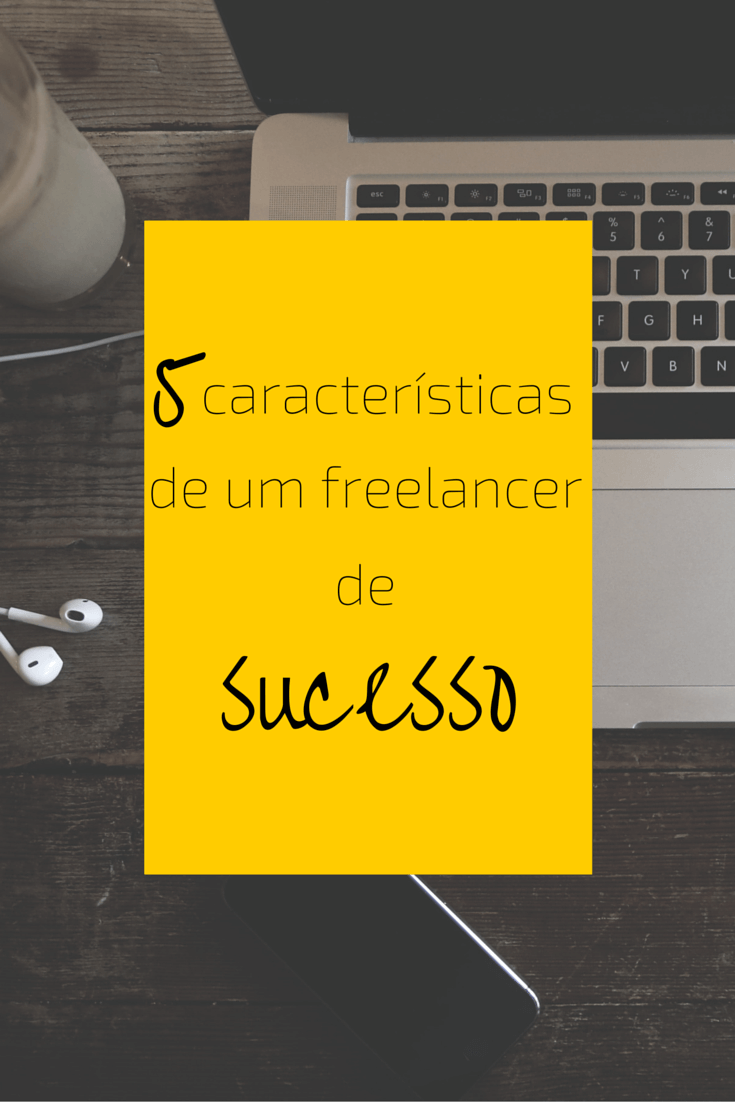 5 características de um Freelancer de Sucesso | Nomadismo Digital Portugal